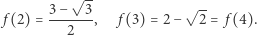  √ -- 3−---3- √ -- f(2) = 2 , f (3) = 2− 2 = f (4). 