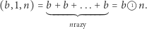 (b,1,n) = b + b +...+ b = b 1 n. nrazy 