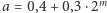 a = 0,4 + 0,3 ⋅2m 