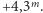  m +4,3 .