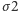 |σ2 