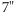 7