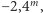 |−2,4m, 