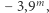 − 3,9m, 