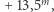  m |+ 13,5 , 