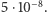 |5⋅10−8. 