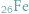 | Fe 26 
