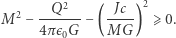 Q2 Jc 2 M2 − ------− (---- ) ⩾ 0. 4πє0G MG 