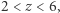 2 < z < 6,