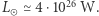 L ≃ 4⋅1026 W. 