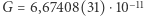 G = 6,67408(31) ⋅10−11 