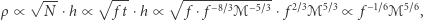  √ --- √ --- √ ------------- ρ ∝ N ⋅h ∝ ft ⋅h∝ f ⋅ f−8~3ℳ −5~3⋅ f2~3ℳ5~3 ∝ f−1~6ℳ5~6, 