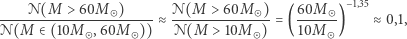  −1,35 ----𝒩(M >-60M -)------- ≈ 𝒩(M >-60M )---= ( 60M --) ≈ 0,1, 𝒩(M∈ (10M ,60M )) 𝒩(M > 10M ) 10M 