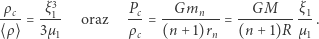 mnM ρc ξ3 Pc G G ξ1 --- = --1 oraz --= ---------= -------- --. ⟨ρ⟩ 3µ1 ρc (n + 1)rn (n + 1)R µ1 