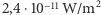 2,4 ⋅10−11 W/m2 