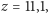 z = 11,1,