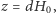 |z = dH0,