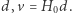 d, | v = H0d.