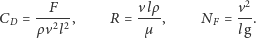  F vlρ v2 CD =---22, R = ---, NF = --. ρ v l µ lg 