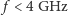  f < 4 GHz 