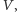 V ,