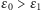 ε > ε 0 1 