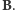 |B.