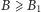 |B ⩾B1 
