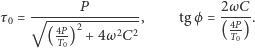 τ0 = √-----P--------, tgϕ = 2ω---. ( 4P-)2 + 4ω ( 4PT0) T0 