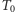 |T0 