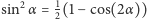  2 1 sin α = 2(1− cos(2α )) 