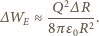  Q2----- ∆WE ≈ 8πε0R2 . 