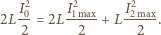  2 2 2 2L I0 = 2L I1max-+ LI2max. 2 2 2 