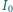 | I0 