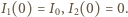 I1(0) = I0,I2(0) = 0.