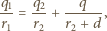 q1 q2 q -- = ---+ -----, r1 r2 r2 + d 