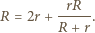  rR R = 2r+ -----. R + r 