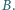 B. 
