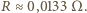 R ≈ 0,0133Ω