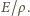 |E/ρ.