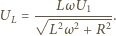  LωU1 UL = √-22----2-. L ω+ R 