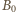 |B0 