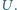 |U.