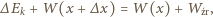 ∆Ek + W(x + ∆x) = W(x) +Wź r, 