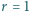 |r = 1 