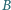 |B