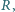 |R,