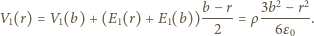  b− r 3b2− r2 V1(r) = V1(b)+ (E1(r)+ E1(b)) -----=ρ -------. 2 6ε0 