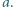 a.