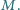 M.